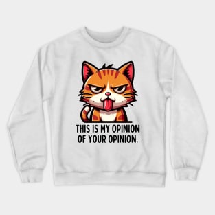 Don't care about your opinion. Crewneck Sweatshirt